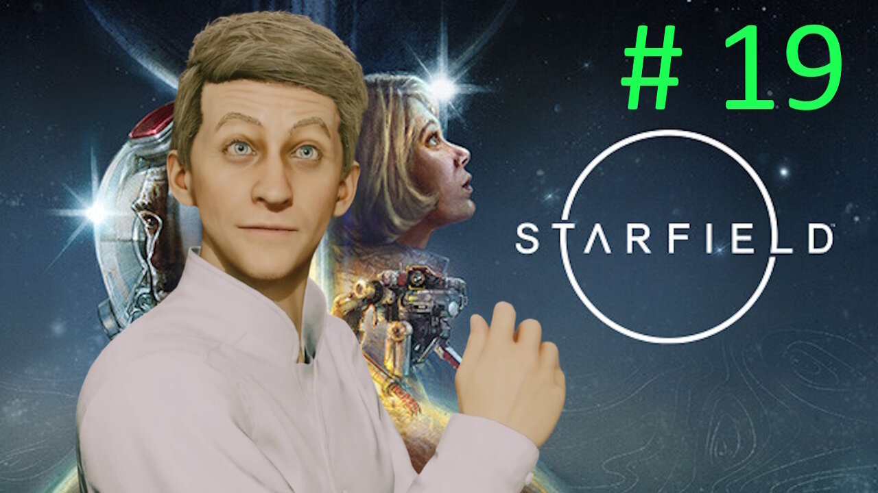 Let's Play Starfield BLIND # 19 ⭐Top of the L I S T⭐