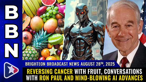 BBN, Aug 28, 2025 - Reversing cancer with FRUIT, conversations with RON PAUL...