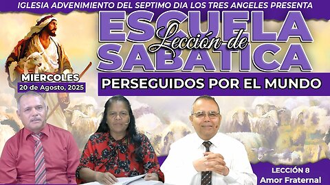 Miércoles 20 de Agosto Lección de Escuela Sabática Pr. Orlando Enamorado
