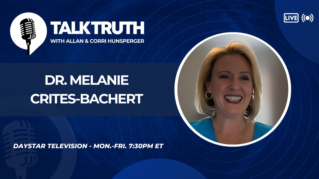 Talk Truth 05.19.25 - Dr. Melanie Crites-Bachert