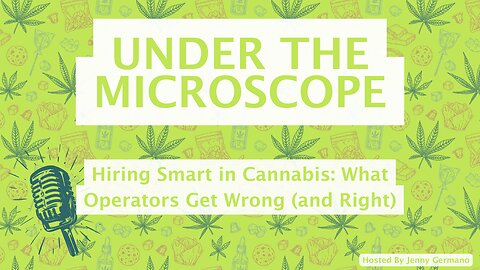 Hiring Smart in Cannabis: What Operators Get Wrong (and Right)