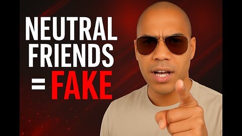 Neutral Friends Are FAKE Friends 🚫