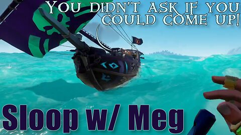 Sea of Thieves - Sloop w/ Meg