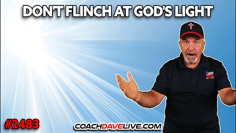 DON'T FLINCH AT GOD'S LIGHT | 8-27-2025