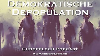Demokratische Depopulation - 11.o9.2023 - Chnopfloch Podcast