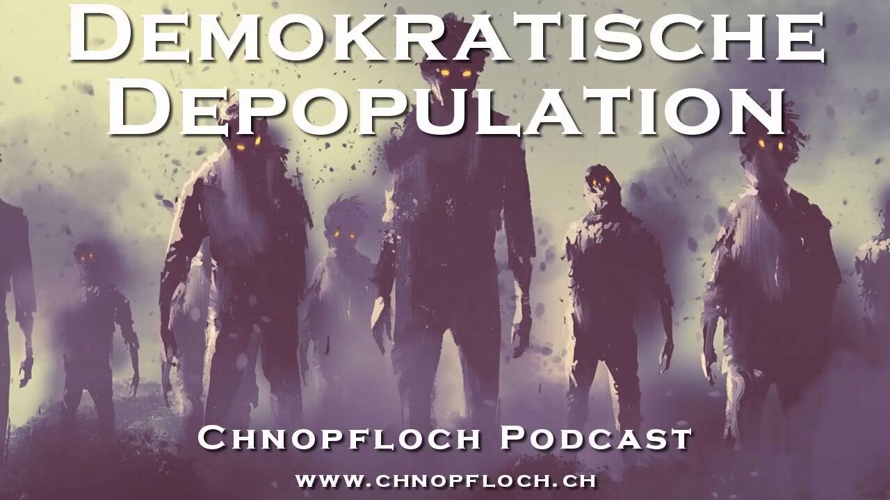 Demokratische Depopulation - 11.o9.2023 - Chnopfloch Podcast