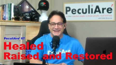 Healed, Raised and Restored