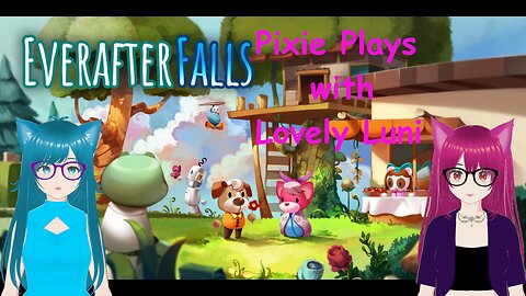 Pixie Plays: Everafter Falls with Lovely Luni