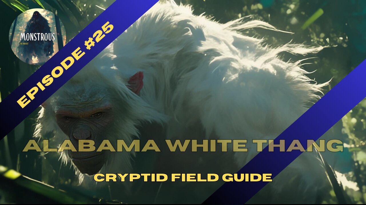 Monstrous Field Guide #25: The Alabama White Thang