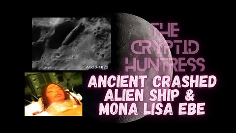 CRASHED SHIP ON THE MOON & MONA LISA EBE - REMOTE VIEWING INVESTIGATION