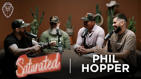 SATURATED 2025 | PHIL HOPPER (Ep. 813)