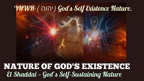 NATURE OF GOD'S EXISTENCE El Shaddai — God’s Self-Sustaining Nature