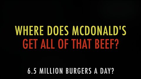 WHERE DOES MCDONALD'S GET ALL OF THAT BEEF?