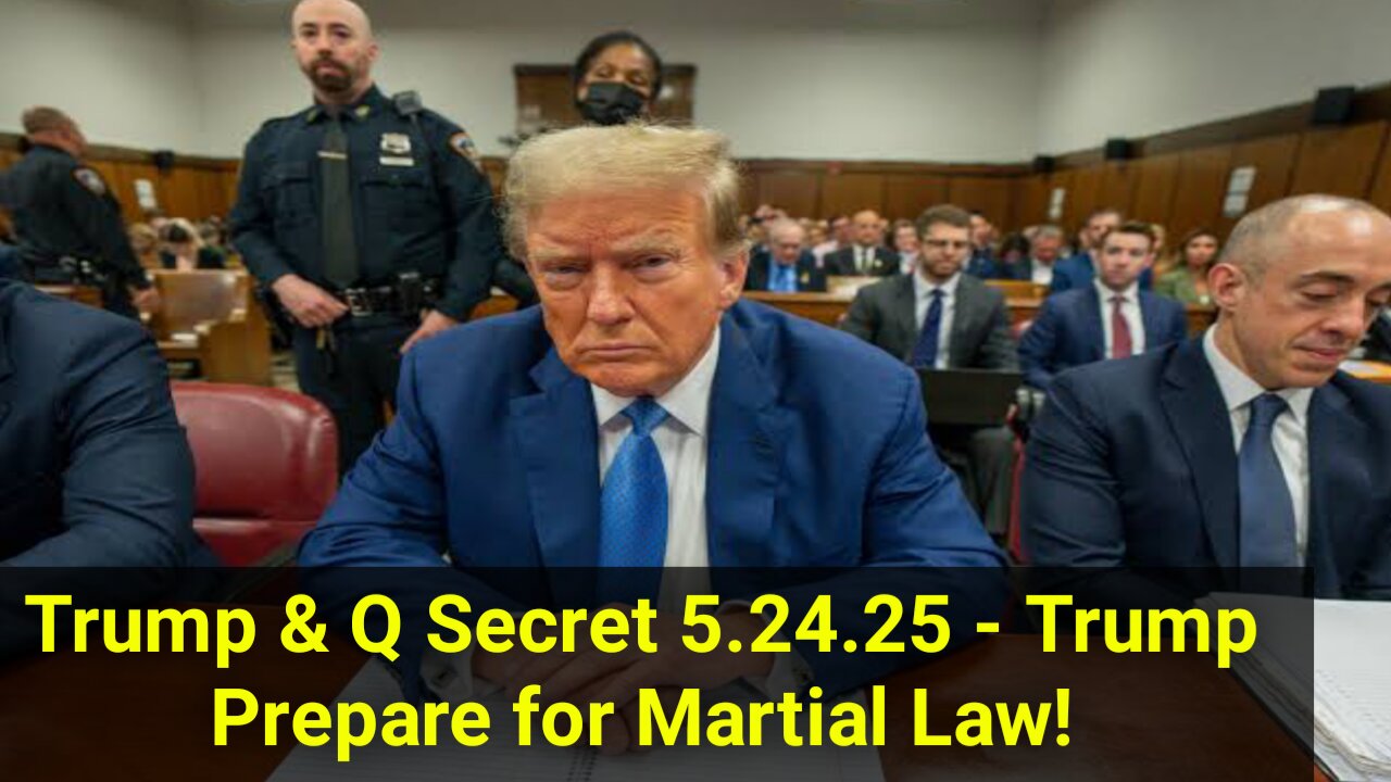 NewsTreason: Trump & Q Secret 5.24.25 - Trump Prepare for Martial Law!