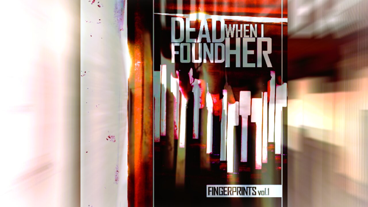 DEAD WHEN I FOUND HER - Fingerprints, vol. 1: 2013-2014