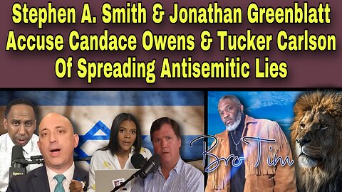 Stephen A Smith & Jonathan Greenblatt Accuse Candace Owens &Tucker Carlson
