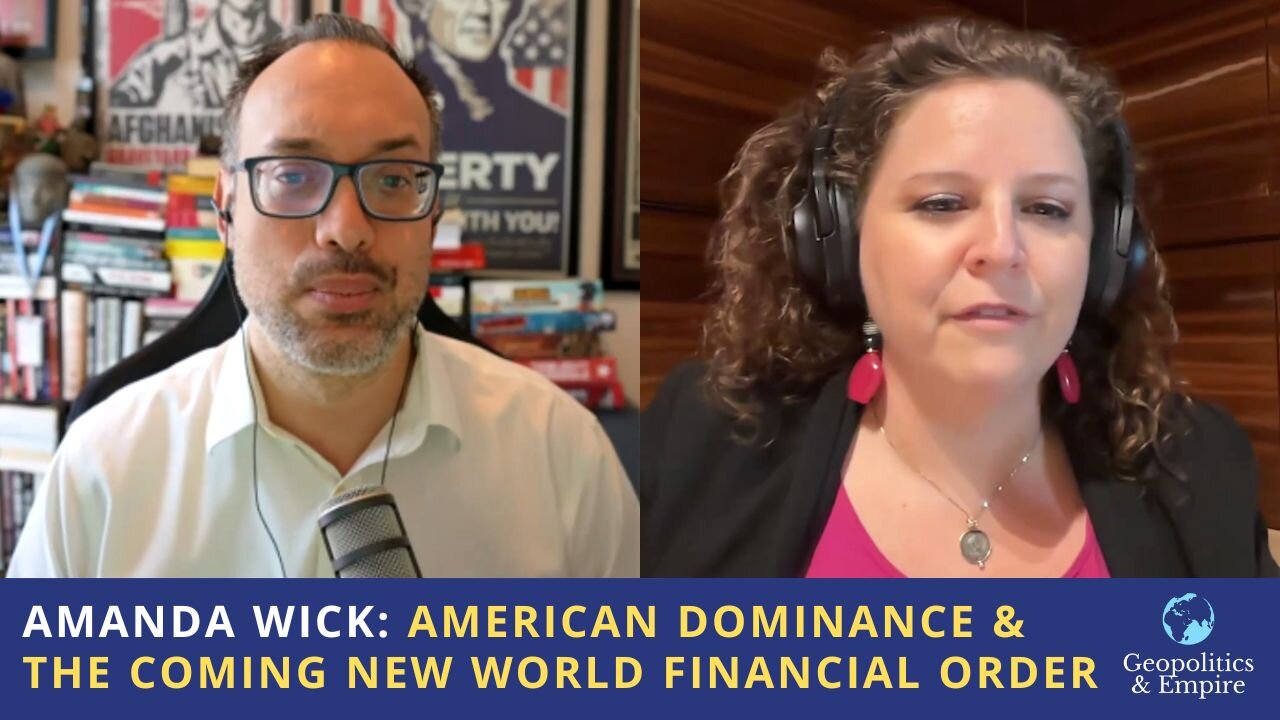 Amanda Wick: American Dominance & the Coming New World Financial Order