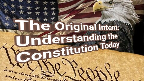 The Original Intent: Why the Constitution Still Matters