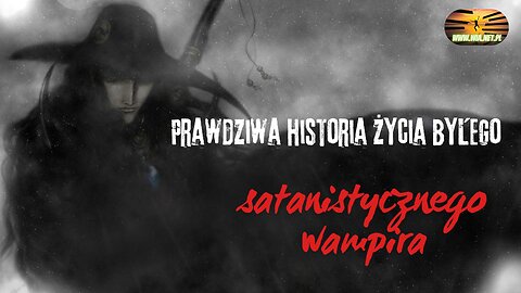 Prawdziwa historia życia byłego satanistycznego wampira