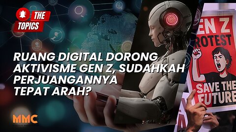 Ruang Digital Dorong Aktivisme Gen Z, Sudahkah Perjuangannya Tepat Arah? | The Topics