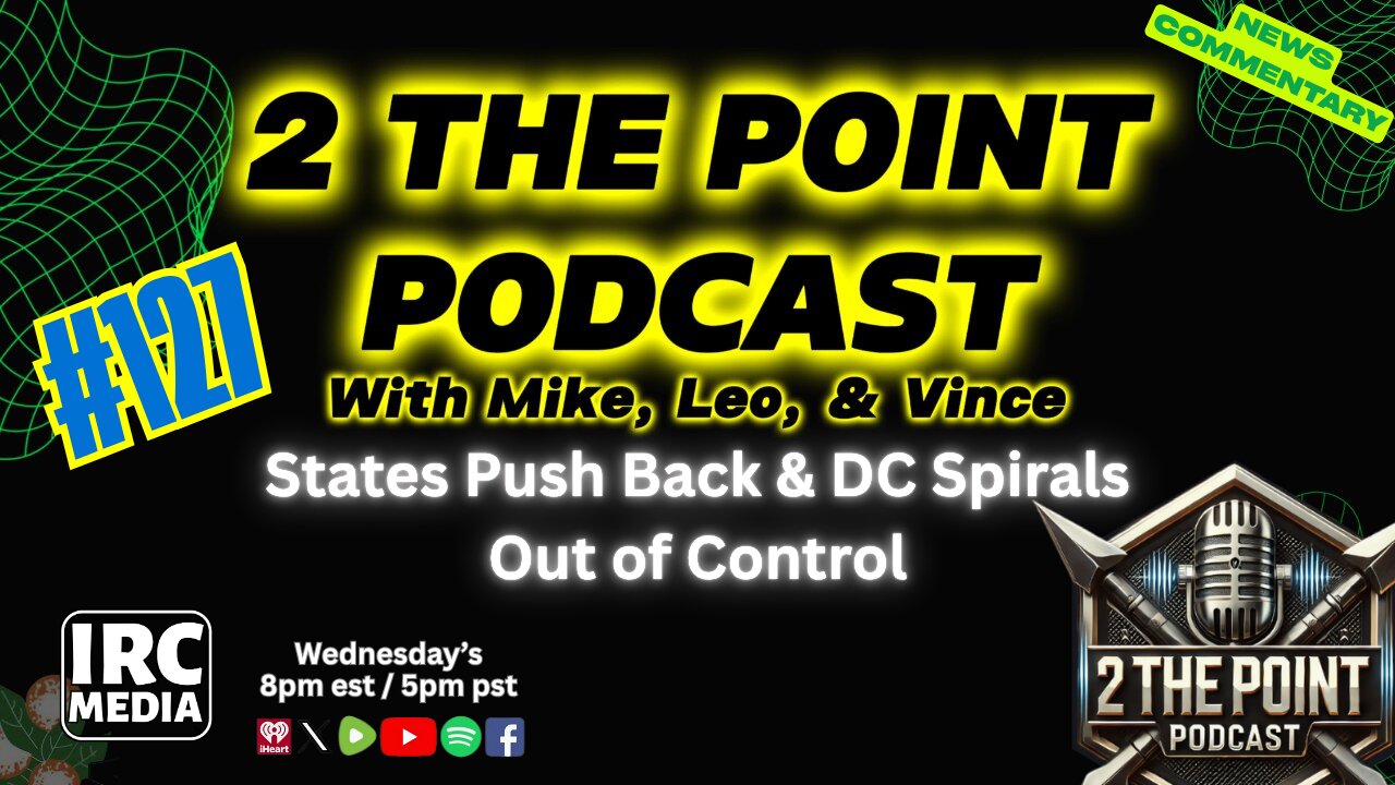 2 The Point Podcast #127 ~ States Push Back & DC Spirals Out of Control