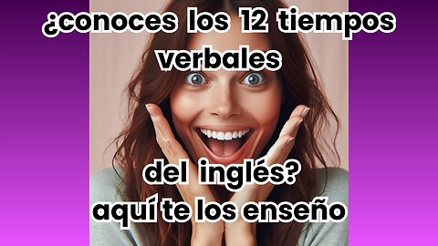 Aprende los 12 tiempos verbales en inglés
