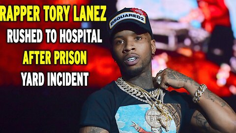 Rapper Tory Lanez Rushed to Hospital After Prison Yard Incident | NEWSDRIFT