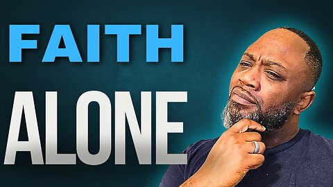Why You SHOULD Believe In FAITH ALONE! Change My Mind!