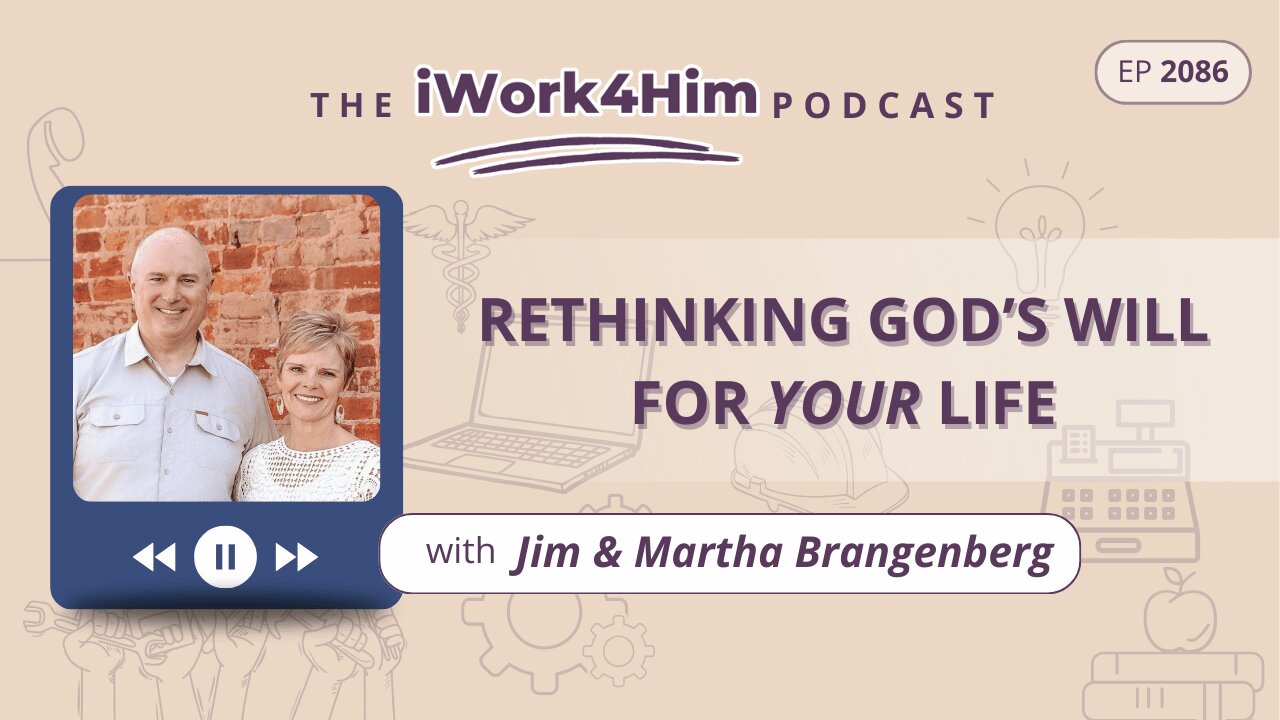 Ep 2086: Rethinking God’s Will for Your Life