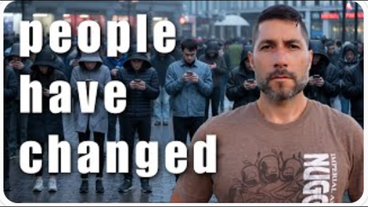 People have changed and it's actually terrifying... - Jacob Whelan