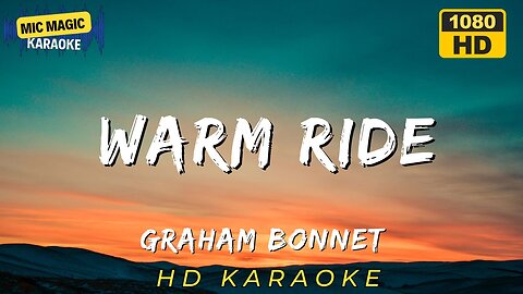 WARM RIDE - GRAHAM BONNET (HD KARAOKE VERSION)