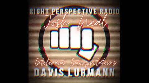Right Perspective Radio with Davis Lurmann [T] #372 12-Aug-2025 [Josh Neal]