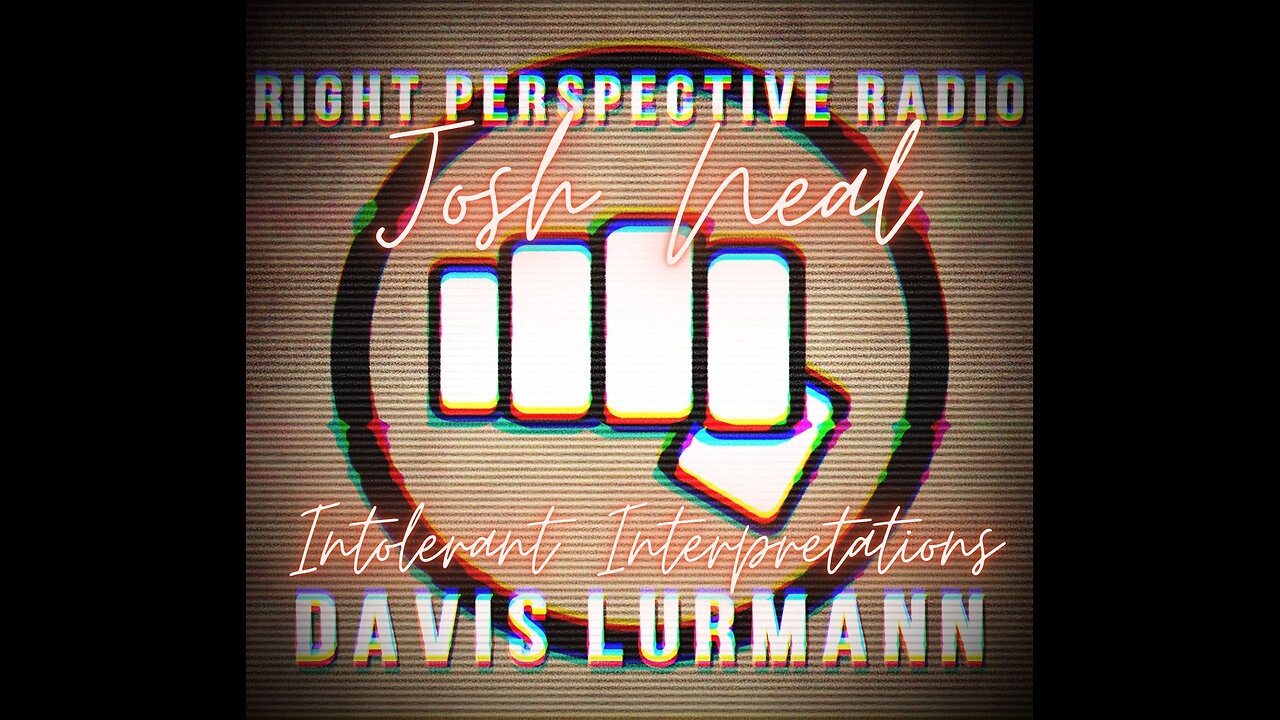 Right Perspective Radio with Davis Lurmann [T] #372 12-Aug-2025 [Josh Neal]