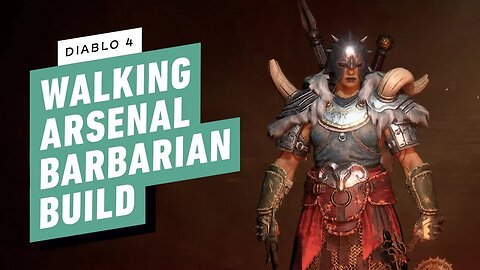 Diablo 4 - Walking Arsenal Barbarian Build Guide (Level 50+)
