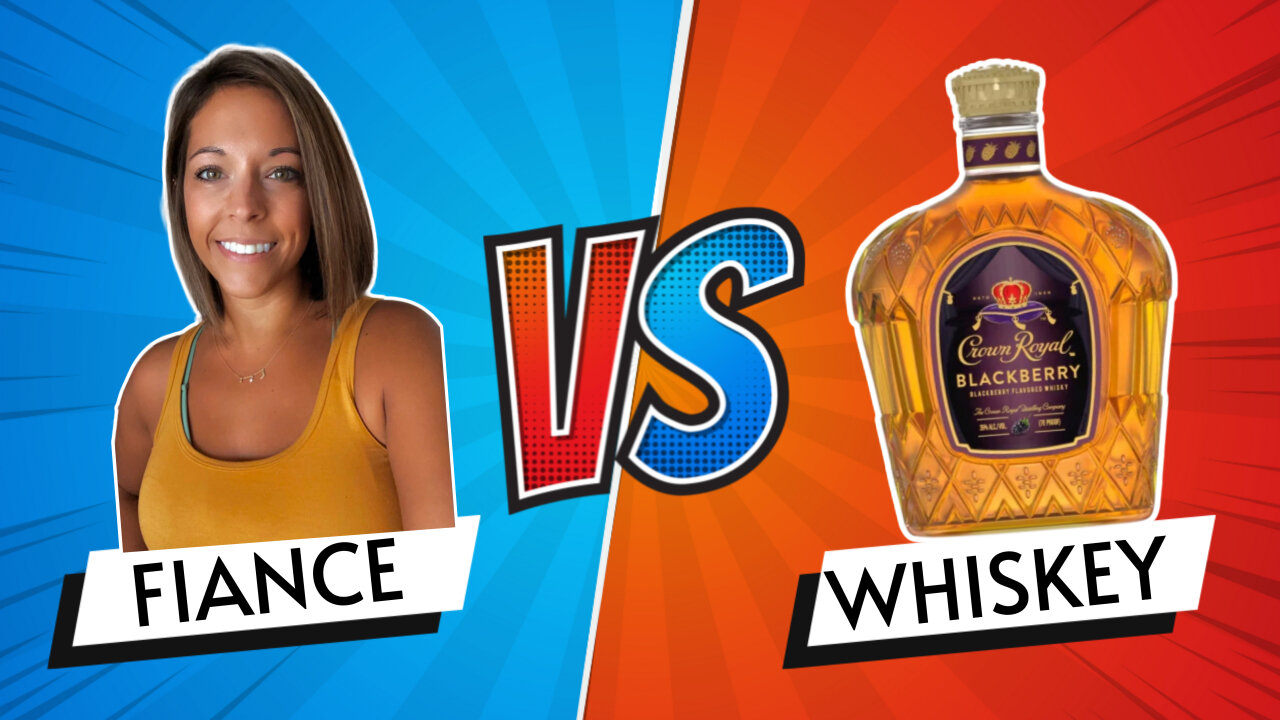 Fiance Versus Crown Royal Blackberry