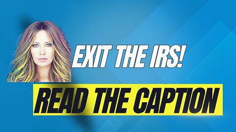IRS EXIT. Read The Text Below.