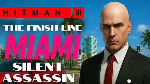 Hitman – The Finish Line Miami | Silent Assassin Walkthrough