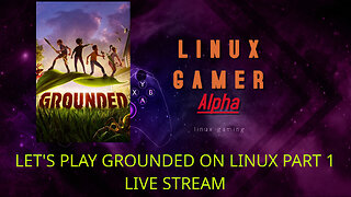 LET'S PLAY GROUNDED ON LINUX PART 1 LIVE STREAM