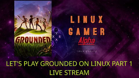 LET'S PLAY GROUNDED ON LINUX PART 1 LIVE STREAM