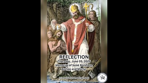 (Reflection) Thursday, June 05, 2025 Memorial of Saint Boniface, Bishop and Martyr #faith