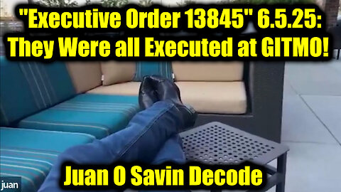 Juan O Savin "Executive Order 13845" 6.5.25: They Were all Executed at GITMO!