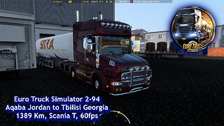 Euro Truck Simulator 2-94, Aqaba Jordan to Tbilisi Georgia, 1389 Km, Scania T, 60fps