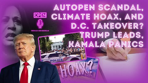 Autopen Scandal, Climate Hoax, and D.C. Takeover? Trump Leads, Kamala Panics.