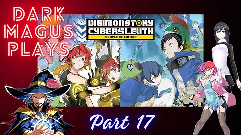 DarkMagus plays Digimon Story Cyber Sleuth | Part 17