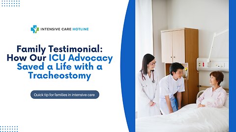 Family Testimonial: How Our ICU Advocacy Saved a Life with a Tracheostomy