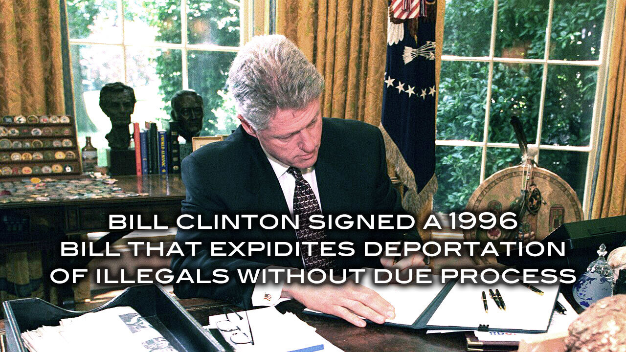 Bill Clinton Signed a 1996 Bill That Expidites Deportation of Illegals Without Due Process