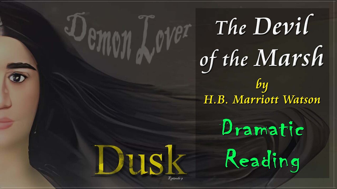 The Devil of the Marsh by H.B. Marriott Watson *Dramatic Reading* (Dusk - Episode 9)