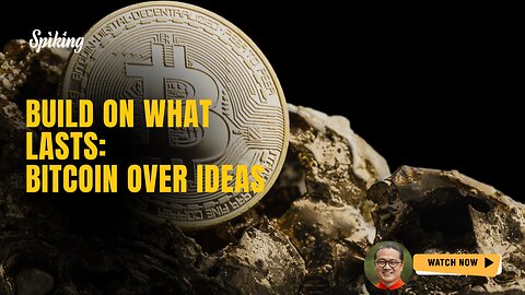 💰 Build on What Lasts: Bitcoin Over Ideas