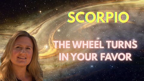 SCORPIO♏️ ~ THE WHEEL TURNS IN YOUR FAVOR TWICE! CLARITY IS KEY!
