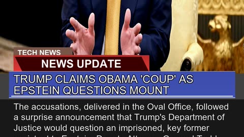 Trump Claims Obama Coup as Epstein Questions Mou